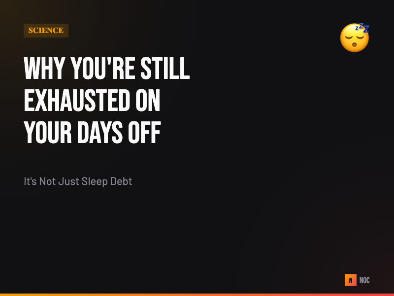 Why You're Still Exhausted on Your Days Off (And What's Actually Going On)