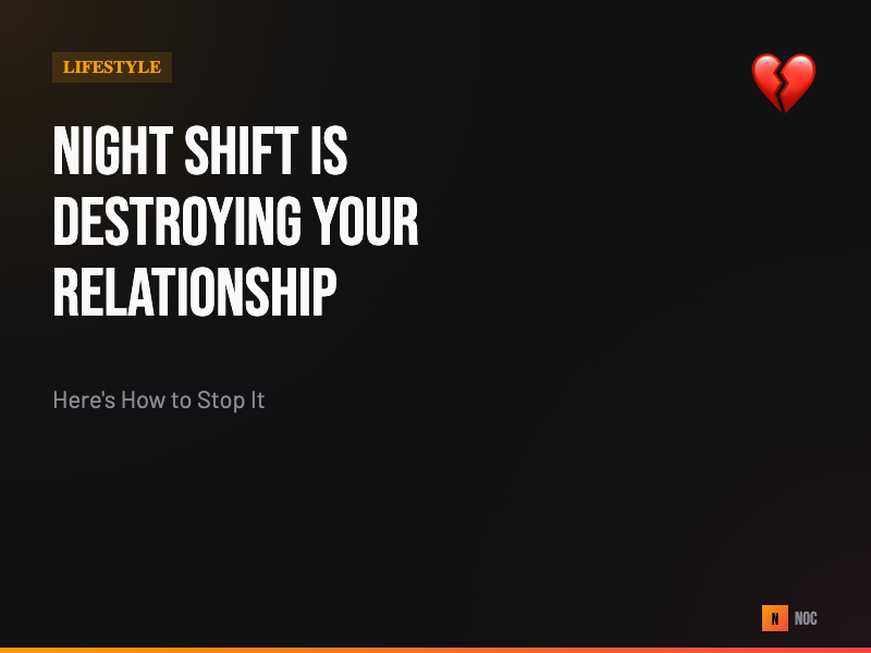 Night Shift Is Destroying Your Relationship. Here's How to Stop It