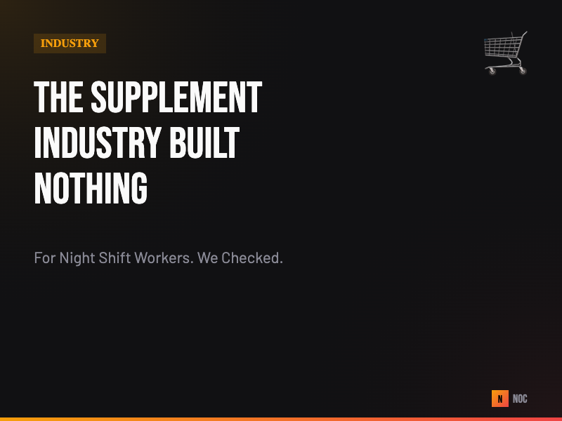 The Supplement Industry Has Built Nothing for Night Shift Workers. We Checked.