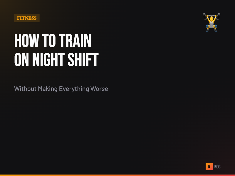 How to Train on Night Shift Without Making Everything Worse